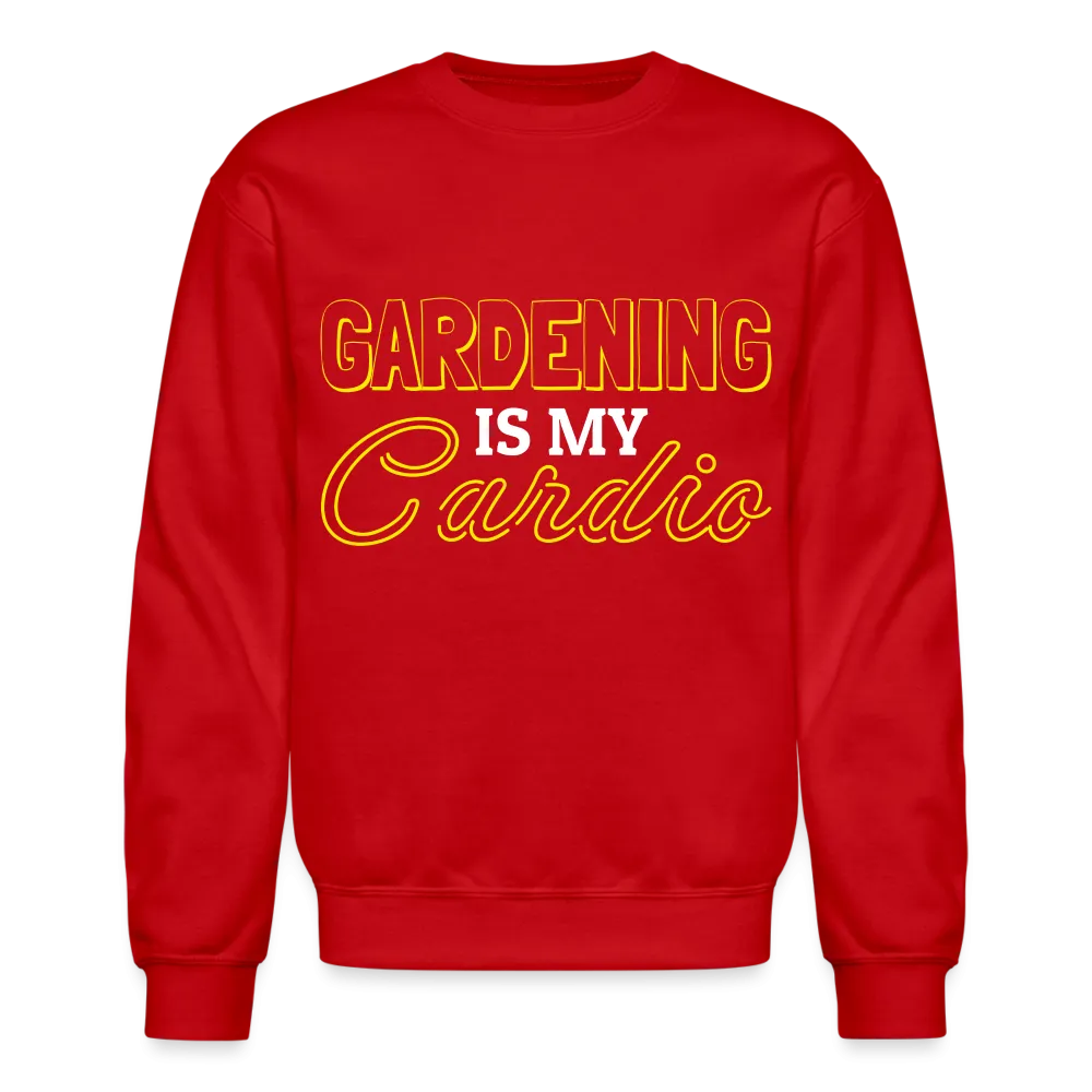 Gardening is my Cardio Sweatshirt