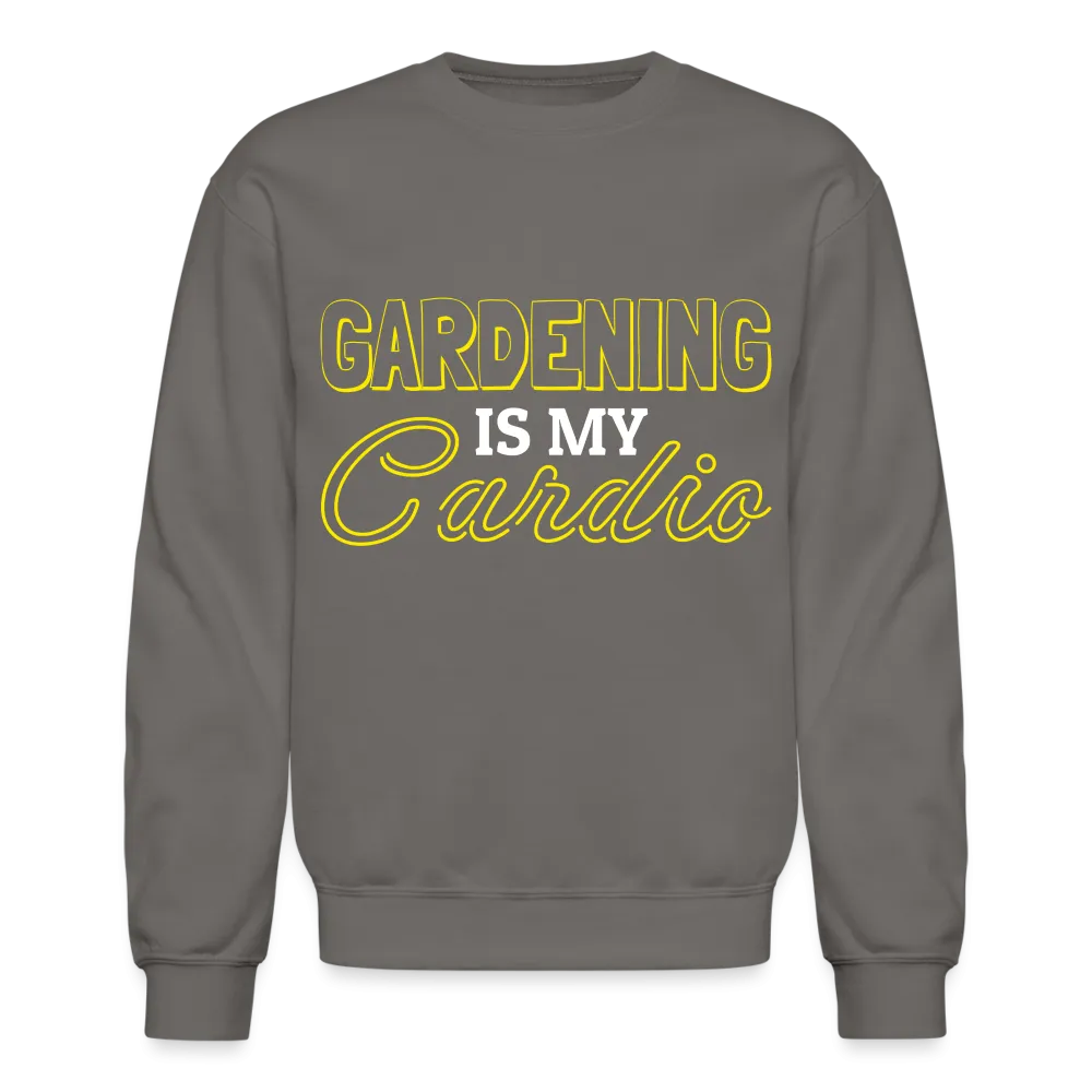 Gardening is my Cardio Sweatshirt