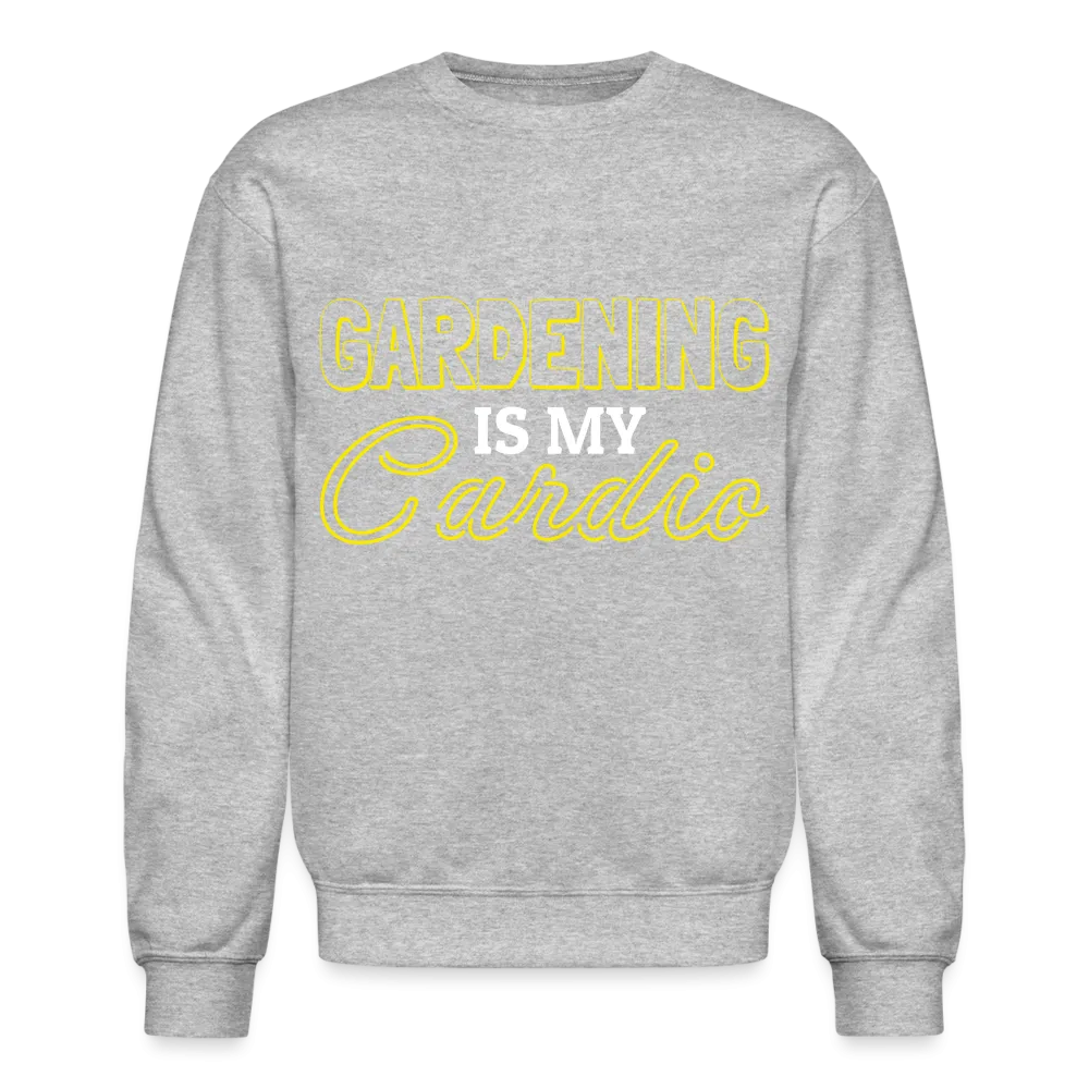 Gardening is my Cardio Sweatshirt