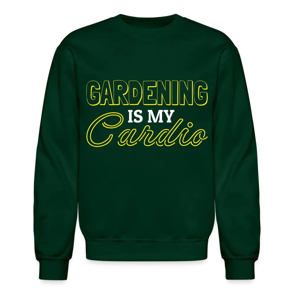 Gardening is my Cardio Sweatshirt