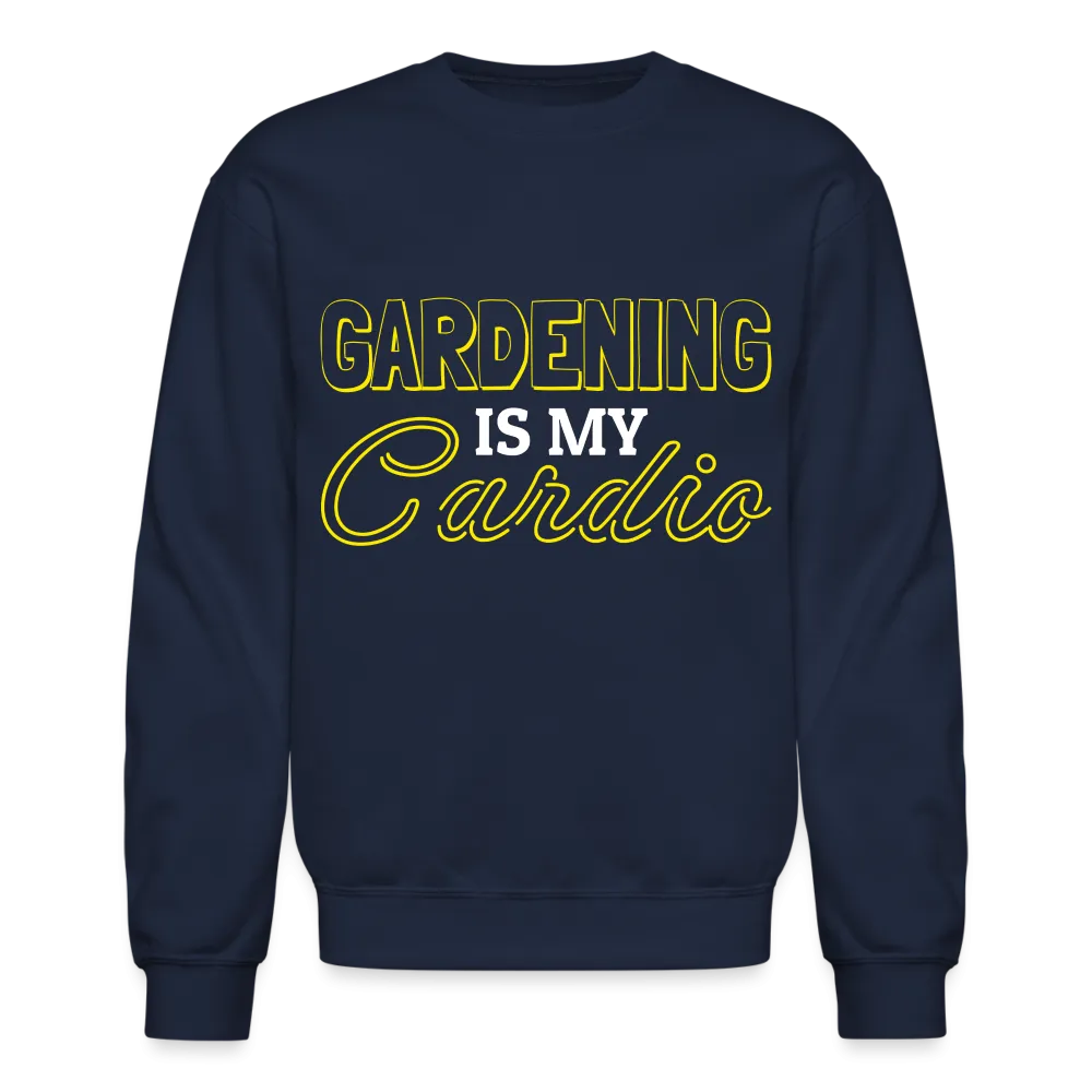 Gardening is my Cardio Sweatshirt