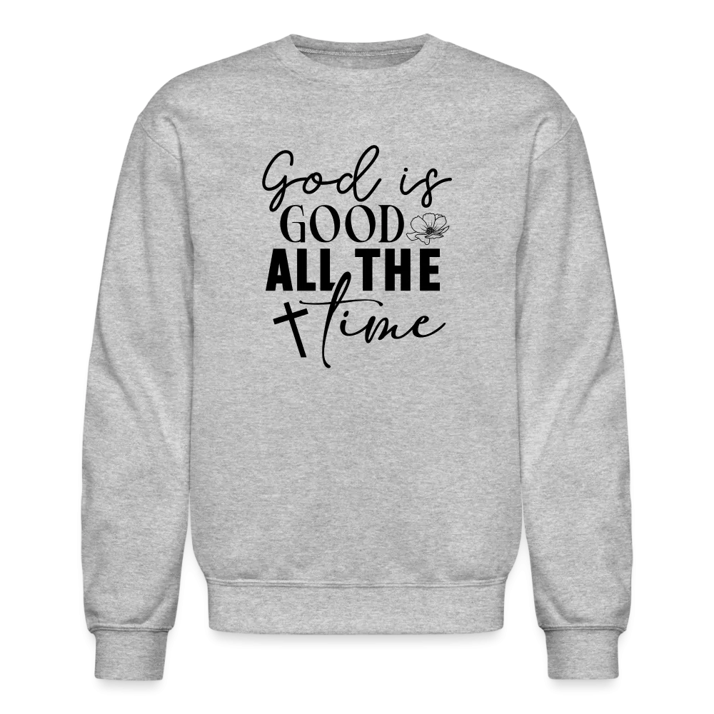 God is Good All The Time Sweatshirt