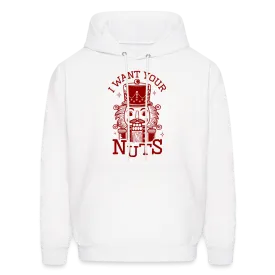 I Want Your Nuts (Funny NutCracker) Hoodie